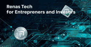 Renas Tech for Entrepreneurs and Investors