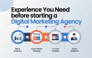 Experience You Need Before Starting a Digital Marketing Agency