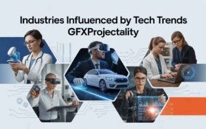 Industries Influenced by Tech Trends GFXProjectality