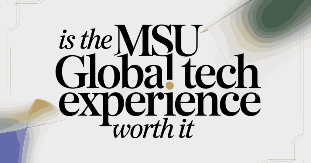 Is the MSU Global Tech Experience Worth It? Honest 2026 Guide for U.S. Students Is the MSU Global Tech Experience Worth It